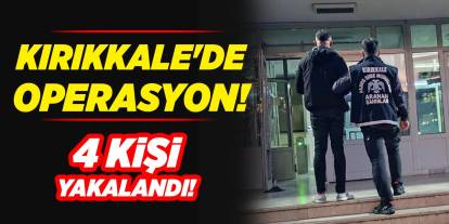Kırıkkale’de eş zamanlı operasyon!