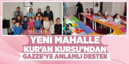 Yeni Mahalle Kur’an Kursu’ndan Gazze’ye anlamlı destek