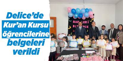 Delice’de Kur’an Kursu öğrencilerine belgeleri verildi