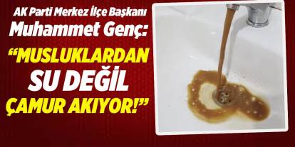 AK Parti İlçe Başkanı Genç, sert çıktı! Acil tedbir alınmalı