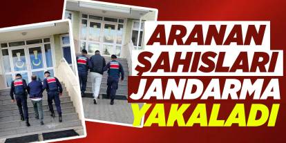Aranan şahısları jandarma yakaladı