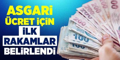 Asgari ücret için ilk rakamlar belirlendi