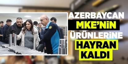 Azerbaycan, MKE’nin ürünlerine hayran kaldı