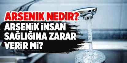 Arsenik nedir? Arsenik insan sağlığına zarar verir mi?