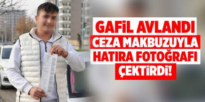 Gafil avlandı, ceza makbuzuyla hatıra fotoğrafı çektirdi!