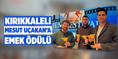 Kırıkkaleli Mesut Uçakan’a emek ödülü