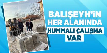 Balışeyh’in her alanında hummalı çalışma var