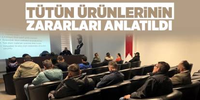 Tütün ürünlerinin zararları anlatıldı