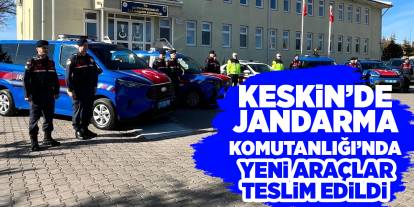 Keskin’de Jandarma Komutanlığı’nda yeni araçlar teslim edildi