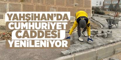 Yahşihan’da Cumhuriyet Caddesi yenileniyor