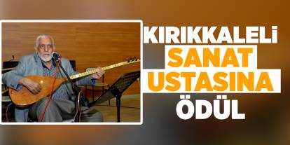 Kırıkkaleli sanat ustasına ödül