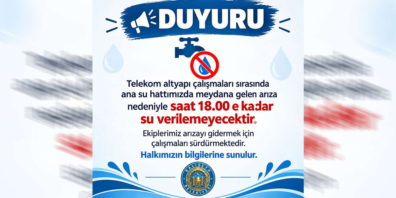 baliseyhte-su-kesintisi-belediye-saat-vererek-duyurdu-2